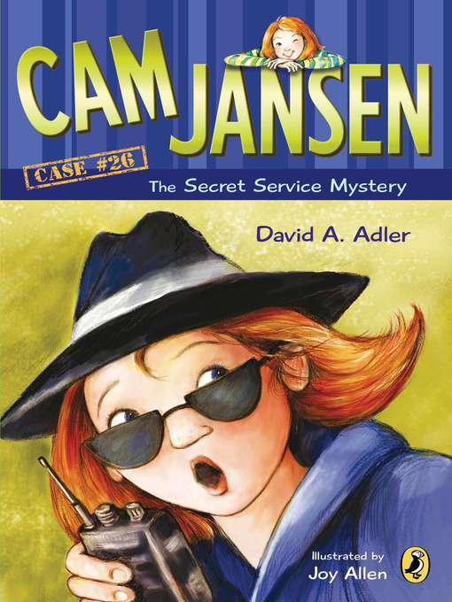 Title details for Cam Jansen and the Secret Service Mystery by David A. Adler - Available